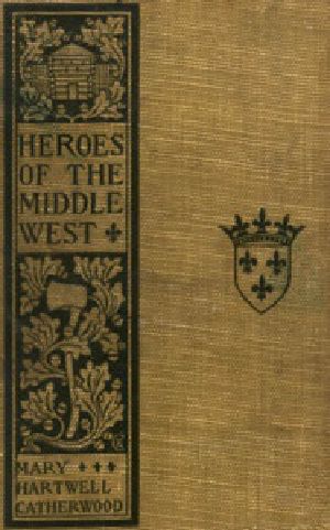 [Gutenberg 25556] • Heroes of the Middle West: The French